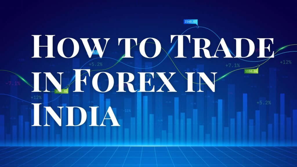 How to Trade in Forex in India