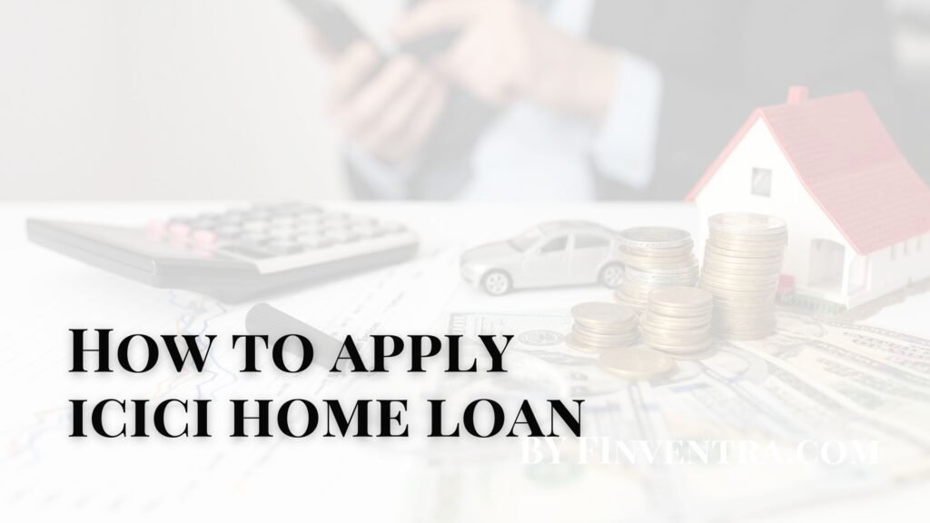 How to apply icici home loan 