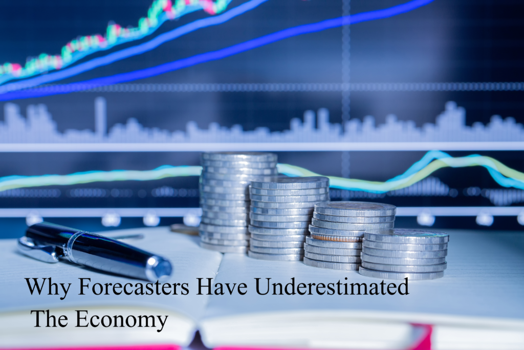 Why Forecasters Have Underestimated The Economy